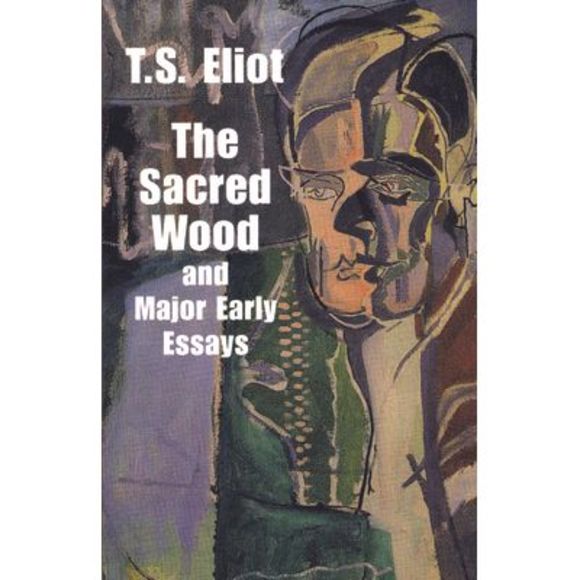 The Sacred Wood and Major Early Essays -- T. S. Eliot - Picture 1 of 3